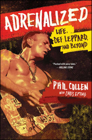Adrenalized (Life, Def Leppard, and Beyond) by Phil Collen, Chris Epting, 9781476751665