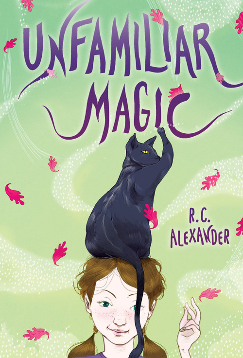 Unfamiliar Magic by R. C. Alexander, 9780375858550