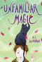 Unfamiliar Magic by R. C. Alexander, 9780375858550