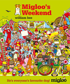Migloo's Weekend by William Bee, William Bee, 9780763689919