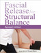 Fascial Release for Structural Balance, Revised Edition by Thomas Myers, James Earls, 9781623171001