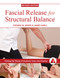 Fascial Release for Structural Balance, Revised Edition (Putting the Theory of Anatomy Trains into Practice) by Thomas Myers, James Earls, 9781623171001