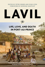 Lavil (Life, Love, and Death in Port-au-Prince) by Peter Orner, Evan Lyon, Edwidge Danticat, 9781784786823
