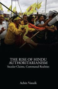 The Rise of Hindu Authoritarianism (Secular Claims, Communal Realities) by Achin Vanaik, 9781786630728