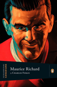 Extraordinary Canadians: Maurice Richard by Charles Foran, 9780143173960