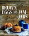Brown Eggs and Jam Jars (Family Recipes from the Kitchen of Simple Bites) by Aimee Wimbush-Bourque, 9780143190509