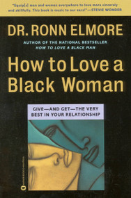 How to Love a Black Woman (Give-and-Get-the Very Best in Your Relationship) by Dr. Ronn Elmore, 9780446675109