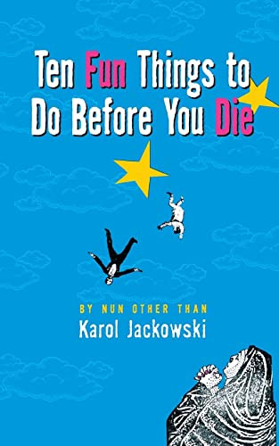 Ten Fun Things to Do Before You Die by Karol Jackowski, 9780786885473