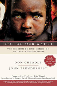 Not on Our Watch (The Mission to End Genocide in Darfur and Beyond) by Don Cheadle, John Prendergast, 9781401303358