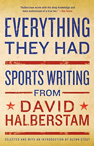 Everything They Had (Sports Writing from David Halberstam) by David Halberstam, 9781401309909