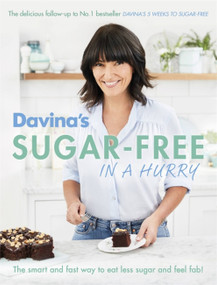 Davina's Sugar-Free in a Hurry (The Smart Way to Eat Less Sugar and Feel Fantastic) by Davina McCall, 9781409157694