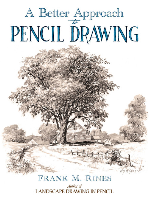 A Better Approach to Pencil Drawing by Frank M. Rines, 9780486815916