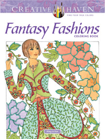 Creative Haven Fantasy Fashions Coloring Book by Ming-Ju Sun, 9780486814377