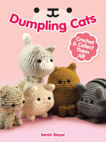 Dumpling Cats (Crochet and Collect Them All!) by Sarah Sloyer, 9780486813431