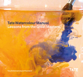 Tate Watercolor Manual (Lessons from the Great Masters) by Tony Smibert, Joyce H. Townsend, 9781849760881