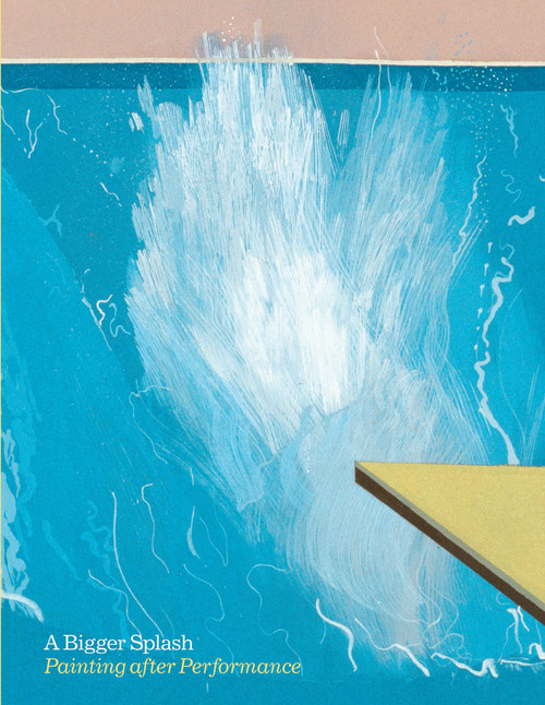 A Bigger Splash (Painting After Performance) by Catherine Wood, 9781849760201