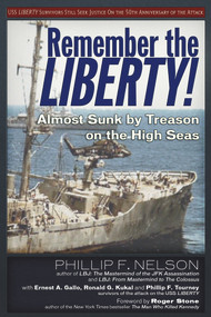 Remember the Liberty! (Almost Sunk by Treason on the High Seas) by Ernest A. Gallo, Ronald G. Kukal, Phillip F. Nelson, Phillip F. Tourney, Raymond McGovern, 9781634241083