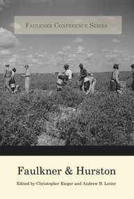 Faulkner and Hurston by Andrew B. Leiter, Christopher Rieger, 9780997926217