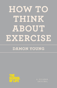How to Think About Exercise by Damon Young, 9781250059048