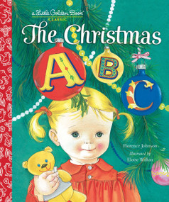 The Christmas ABC (A Christmas Alphabet Book for Kids and Toddlers) by Florence Johnson, Eloise Wilkin, 9780307978912