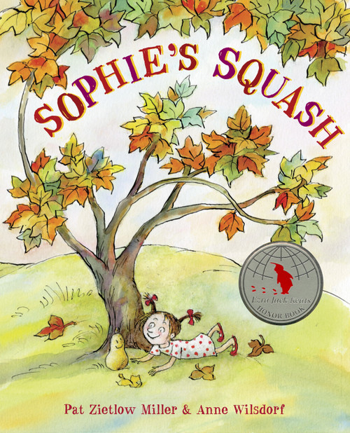 Sophie's Squash by Pat Zietlow Miller, Anne Wilsdorf, 9780307978967