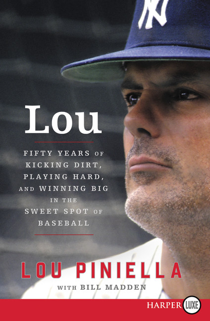 Lou (Fifty Years of Kicking Dirt, Playing Hard, and Winning Big in the Sweet Spot of Baseball) - 9780062670960 by Lou Piniella, Bill Madden, 9780062670960