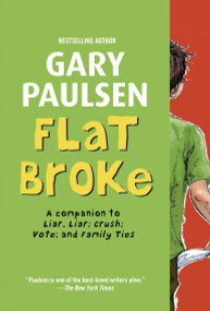 Flat Broke (The Theory, Practice and Destructive Properties of Greed) by Gary Paulsen, 9780375866128