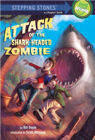 Attack of the Shark-Headed Zombie by Bill Doyle, Scott Altmann, 9780375866753