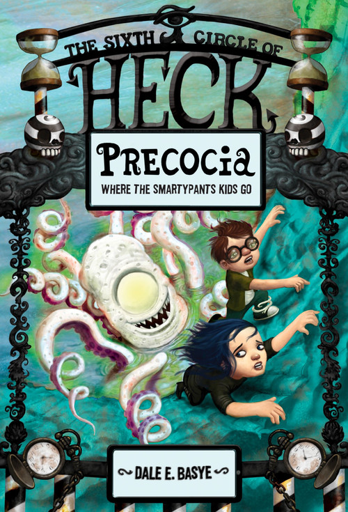 Precocia: The Sixth Circle of Heck by Dale E. Basye, Bob Dob, 9780375868078