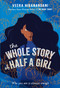 The Whole Story of Half a Girl by Veera Hiranandani, 9780375871672