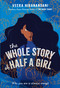The Whole Story of Half a Girl by Veera Hiranandani, 9780375871672
