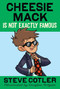 Cheesie Mack Is Not Exactly Famous by Steve Cotler, Douglas Holgate, 9780385369879