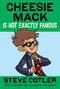 Cheesie Mack Is Not Exactly Famous by Steve Cotler, Douglas Holgate, 9780385369879
