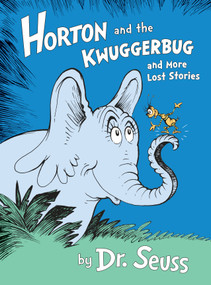 Horton and the Kwuggerbug and More Lost Stories by Dr. Seuss, 9780385382984