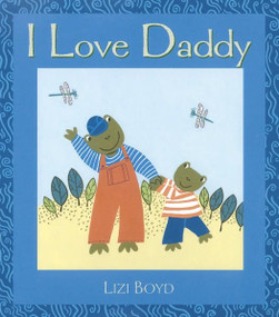 I Love Daddy (Super Sturdy Picture Books) by Lizi Boyd, Lizi Boyd, 9780763622176