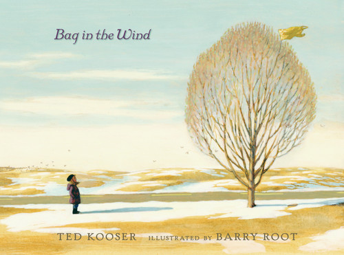 Bag in the Wind by Ted Kooser, Barry Root, 9780763630010