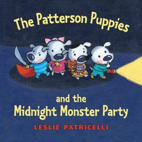 The Patterson Puppies and the Midnight Monster Party by Leslie Patricelli, Leslie Patricelli, 9780763632434