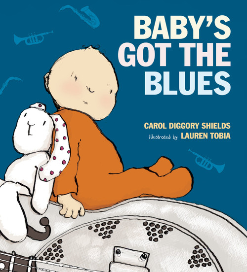 Baby's Got the Blues by Carol Diggory Shields, Lauren Tobia, 9780763632601