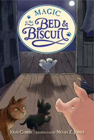 Magic at the Bed and Biscuit by Joan Carris, Noah Z. Jones, 9780763643065