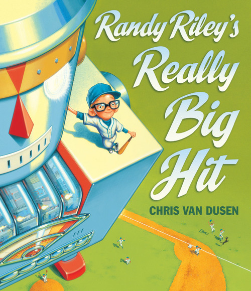 Randy Riley's Really Big Hit by Chris Van Dusen, Chris Van Dusen, 9780763649463