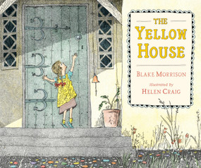 The Yellow House by Blake Morrison, Helen Craig, 9780763649593