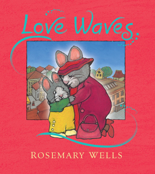 Love Waves by Rosemary Wells, Rosemary Wells, 9780763649890