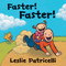 Faster! Faster! by Leslie Patricelli, Leslie Patricelli, 9780763654733