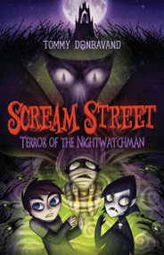 Scream Street: Terror of the Nightwatchman by Tommy Donbavand, 9780763657611