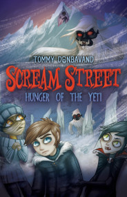 Scream Street: Hunger of the Yeti by Tommy Donbavand, Tommy Donbavand, 9780763657635