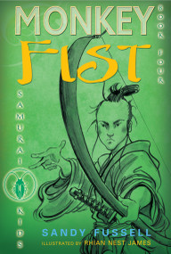 Samurai Kids #4: Monkey Fist by Sandy Fussell, Rhian Nest James, 9780763658274