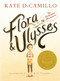 Flora and Ulysses (The Illuminated Adventures (A Middle-Grade Novel About a Cynical Girl and a Superhero Squirrel - For Kids Ages 8-12 in Grades 3-7)) by Kate DiCamillo, K. G. Campbell, 9780763660406
