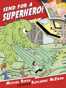 Send for a Superhero! by Michael Rosen, Katharine McEwen, 9780763664381