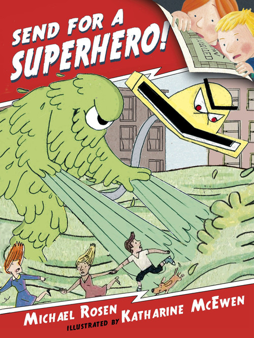 Send for a Superhero! by Michael Rosen, Katharine McEwen, 9780763664381