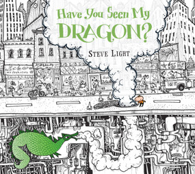 Have You Seen My Dragon? by Steve Light, Steve Light, 9780763666484